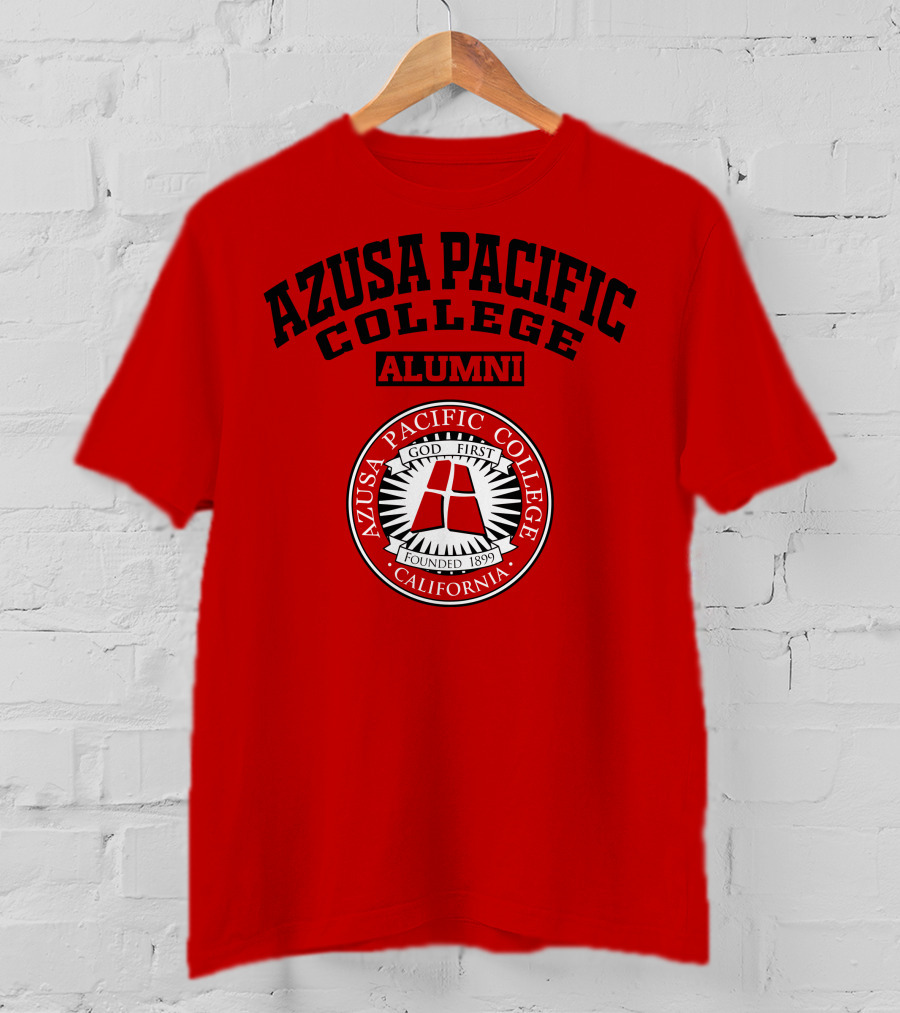 Azusa Pacific College Alumni God First Founded 1899 California T-Shirt