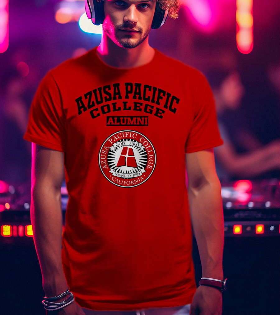 Azusa Pacific College Alumni God First Founded 1899 California T-Shirt