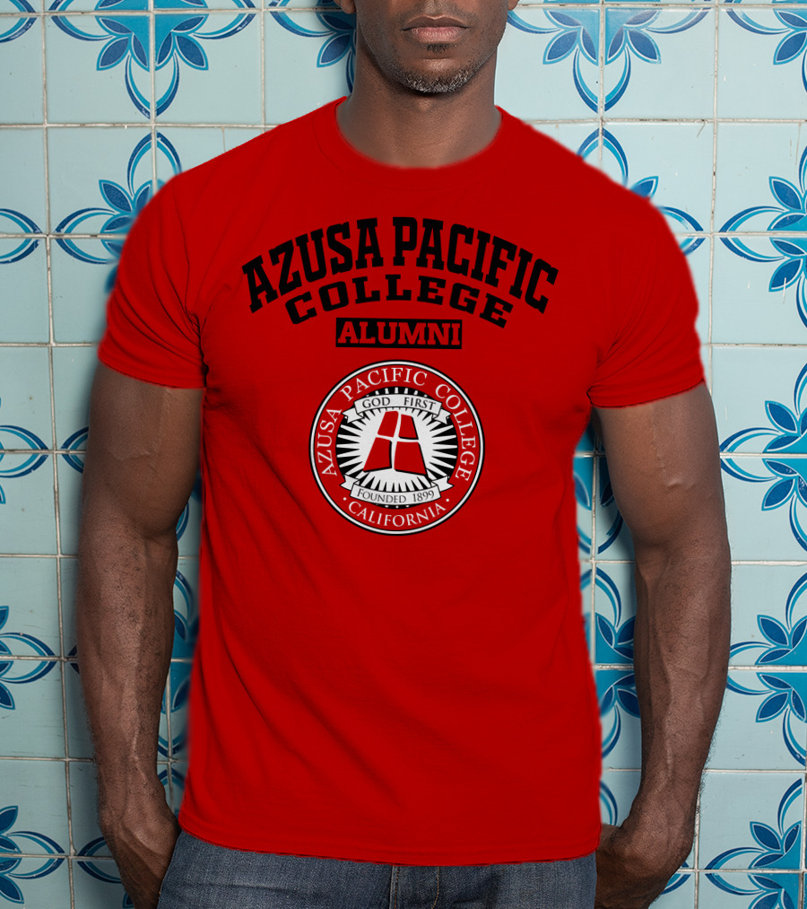Azusa Pacific College Alumni God First Founded 1899 California T-Shirt