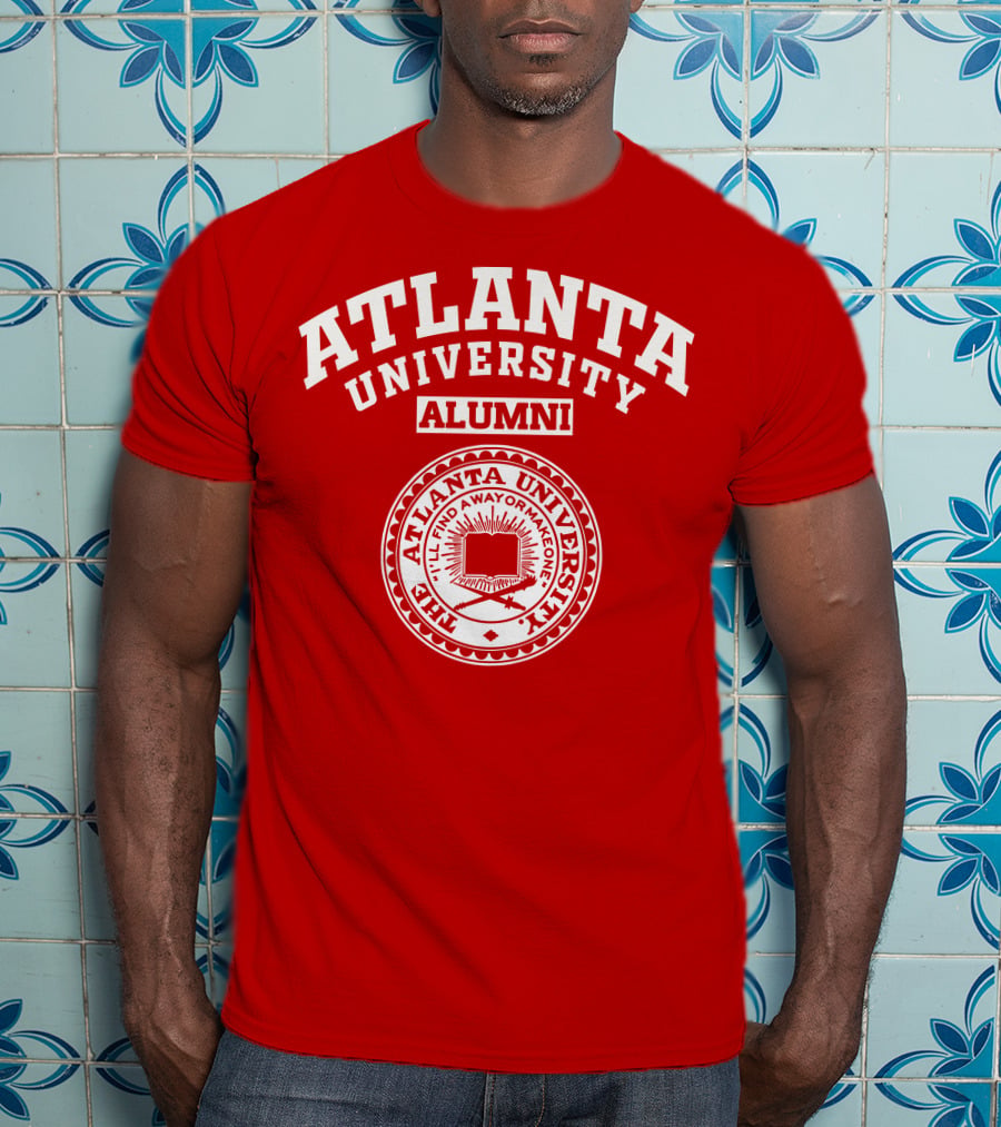 Atlanta University Alumni The Atlanta University I'll Find A Way Or Make One T-Shirt