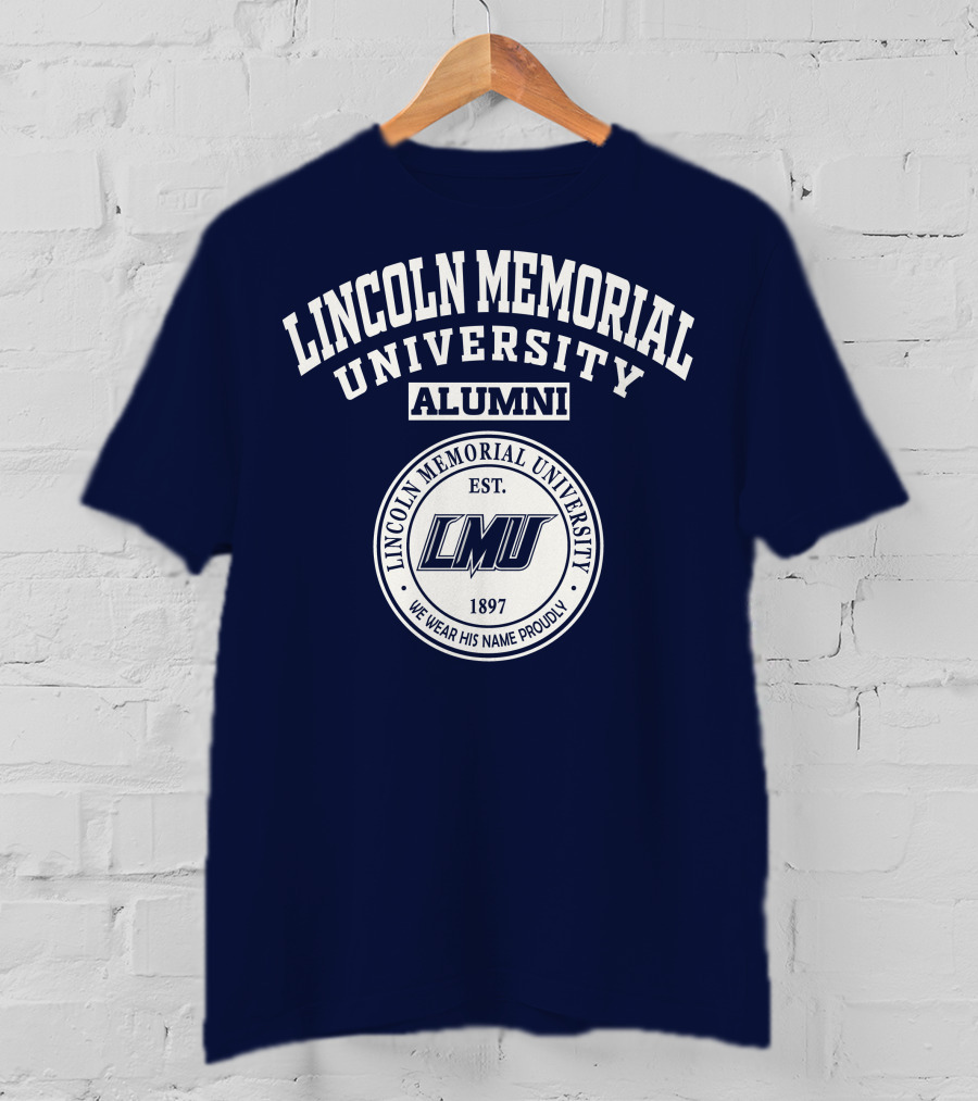 Lincoln Memorial University Alumni Est. 1897 LMU We Wear His Name Proudly T-Shirt