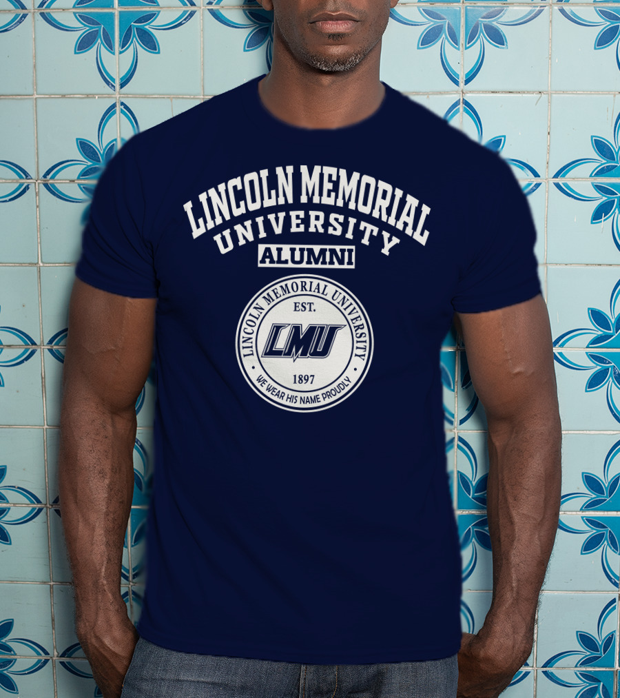 Lincoln Memorial University Alumni Est. 1897 LMU We Wear His Name Proudly T-Shirt