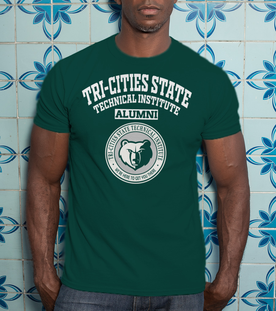 Tri-Cities State Technical Institute Alumni Bear We're Here To Get You There T-Shirt