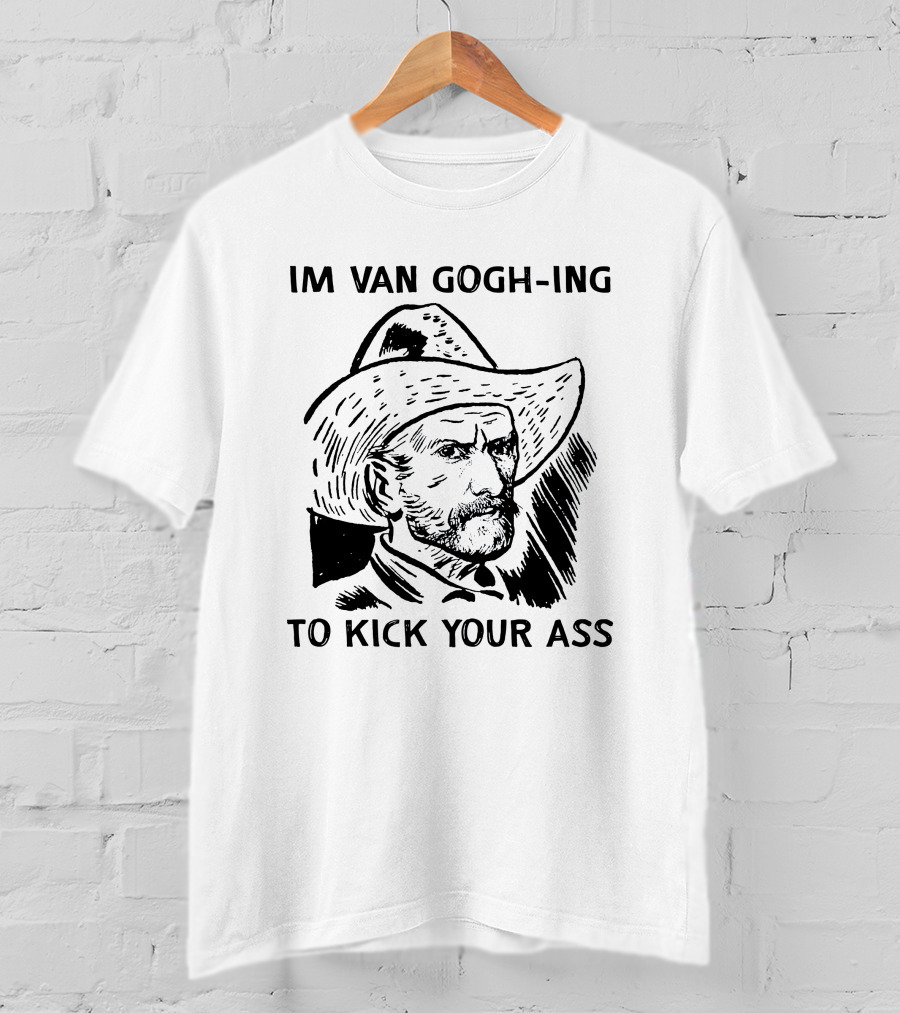 Van Gogh-ing To Kick Your Ass Cowboy T-Shirt