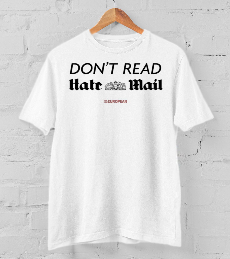 Don’t Read Hate Mail The European T-Shirt
