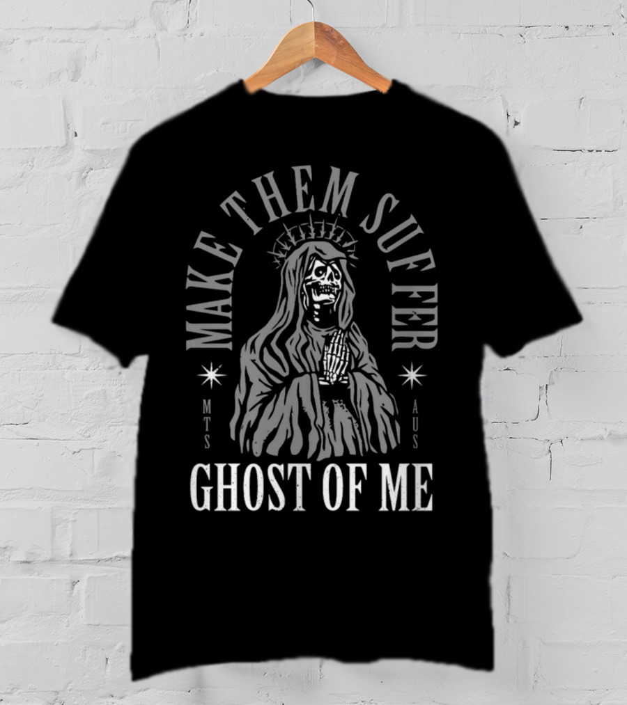 Make Them Suffer Ghost Of Me Skeleton Praying Hands MTS AUS T-Shirt