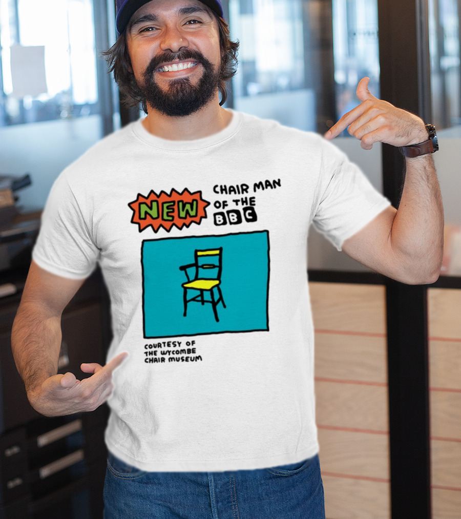 New Chair Man Of The BBC Courtesy Of The Wycombe Chair Museum T-Shirt