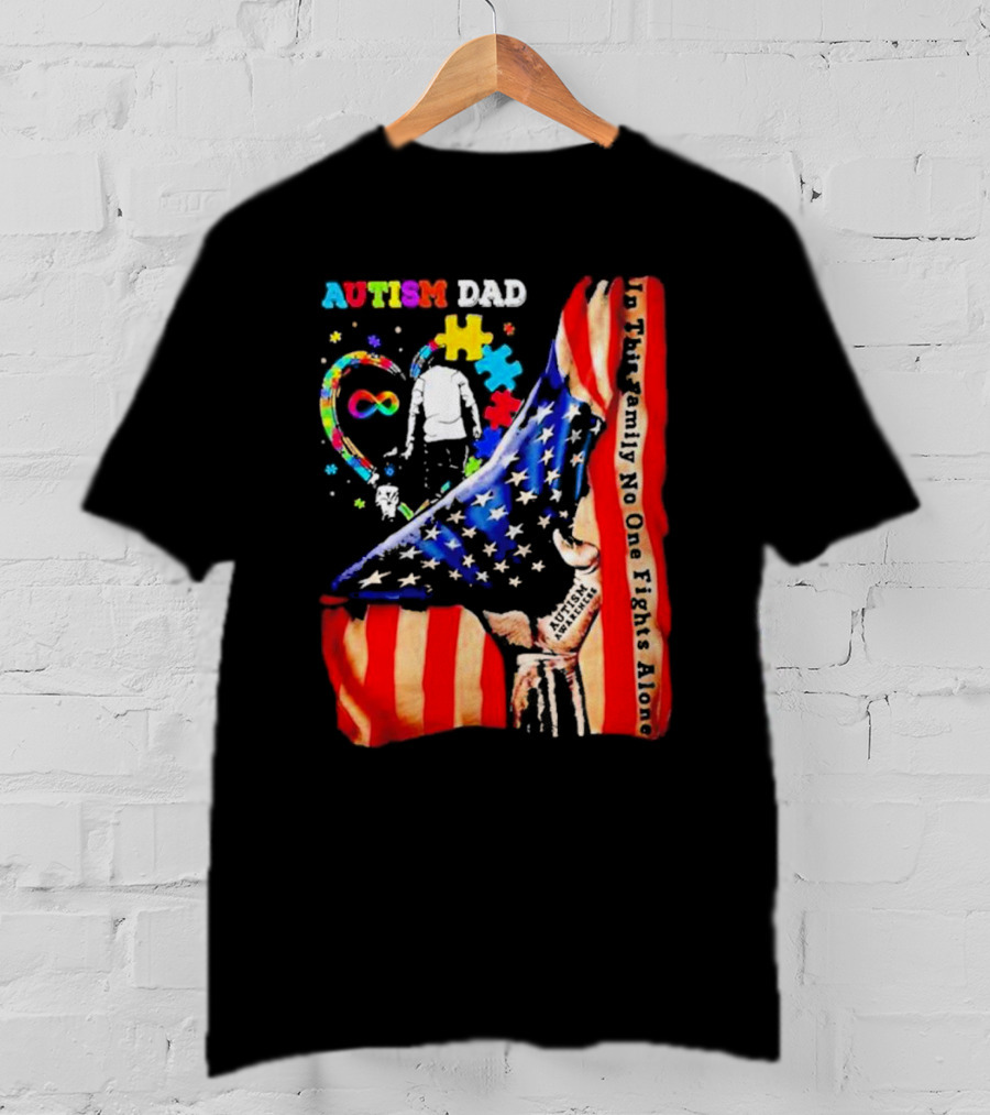 Autism Dad Heart Puzzle Infinity American Flag In This Family No One Fights Alone T-Shirt