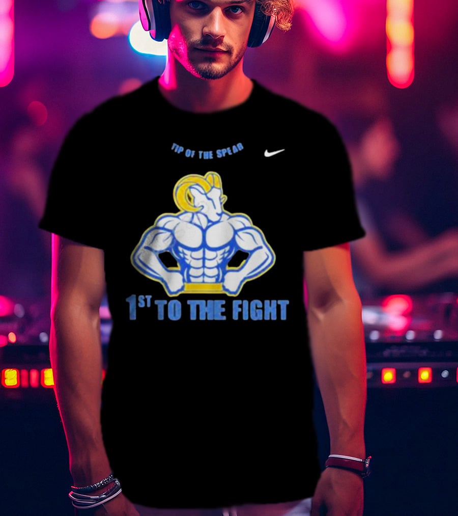 Los Angeles Rams Tip Of The Spear 1st To The Fight T-Shirt