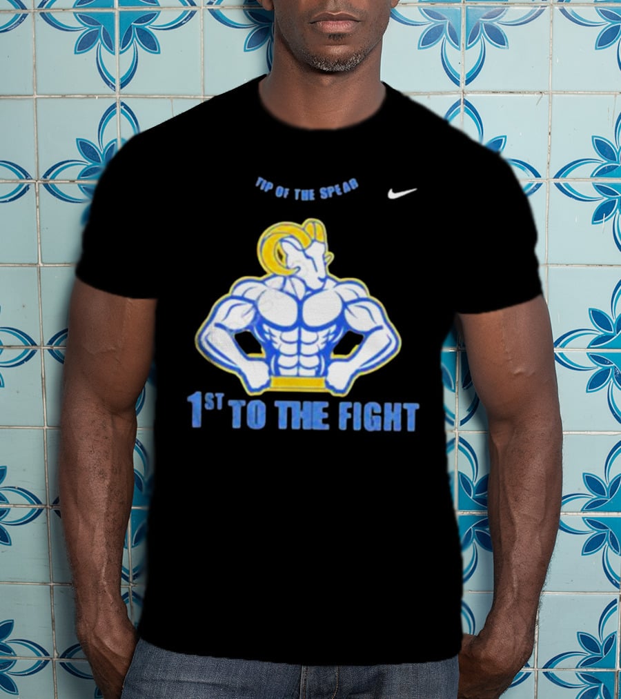 Los Angeles Rams Tip Of The Spear 1st To The Fight T-Shirt