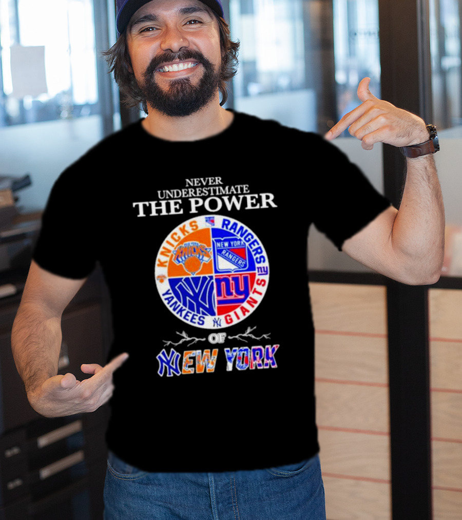 Never Underestimate The Power Of Knicks Rangers Yankees Giants Of New York T-Shirt