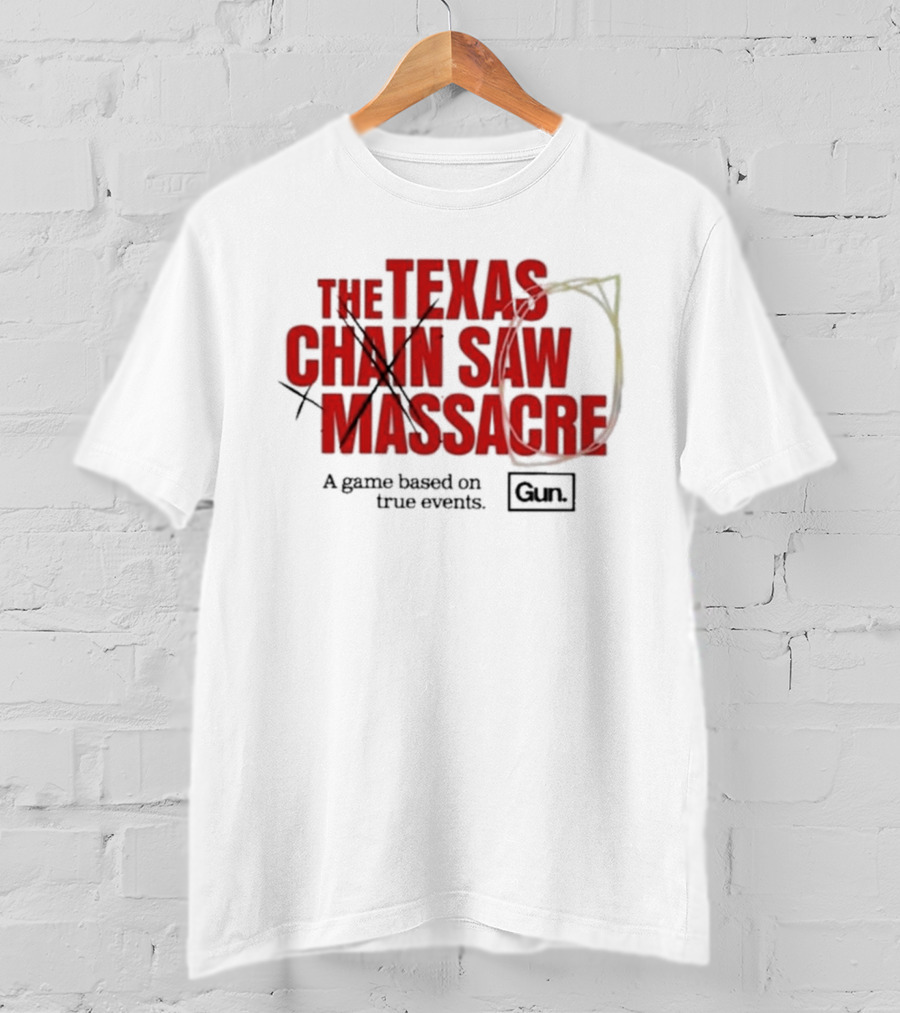 The Texas Chain Saw Massacre A Game Based On True Events Gun T-Shirt