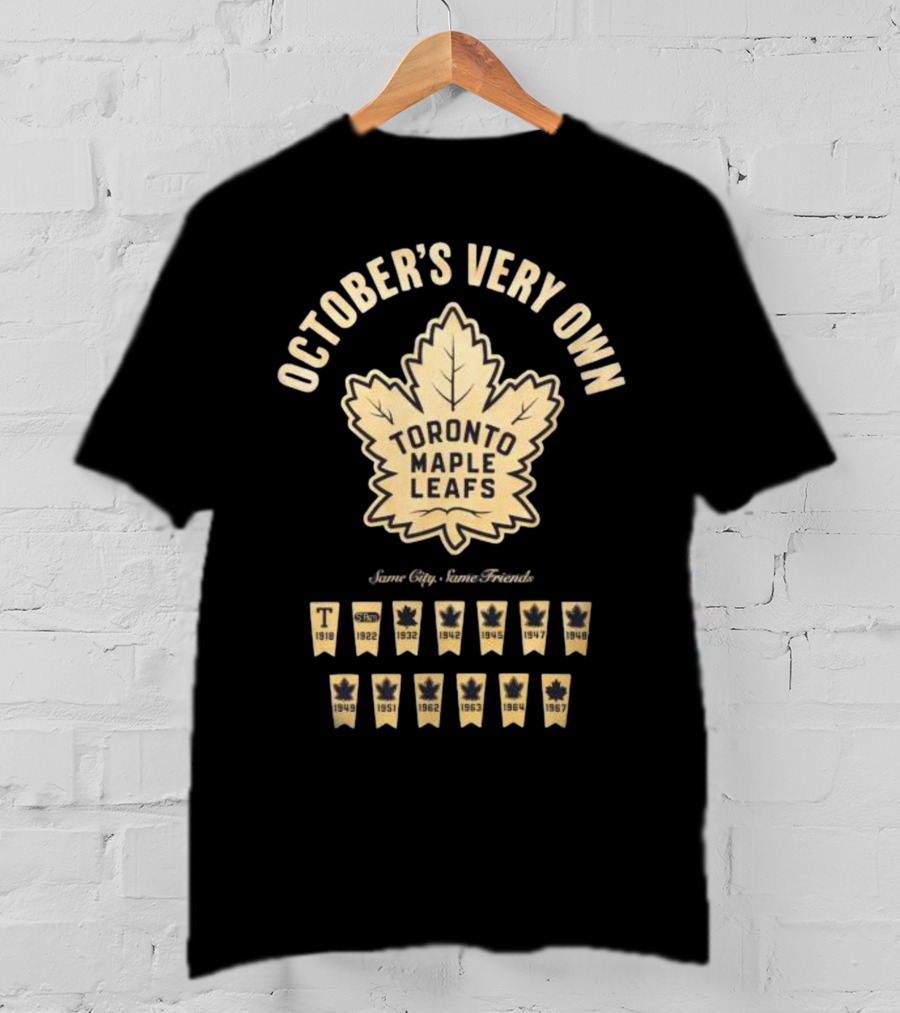 October's Very Own Toronto Maple Leafs Banner Longsleeve Same City Same Friends T-Shirt