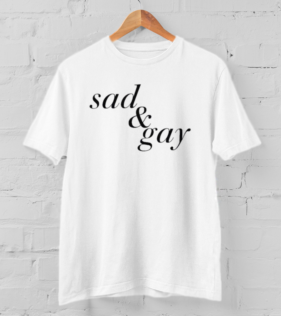 Sad And Gay T-Shirt