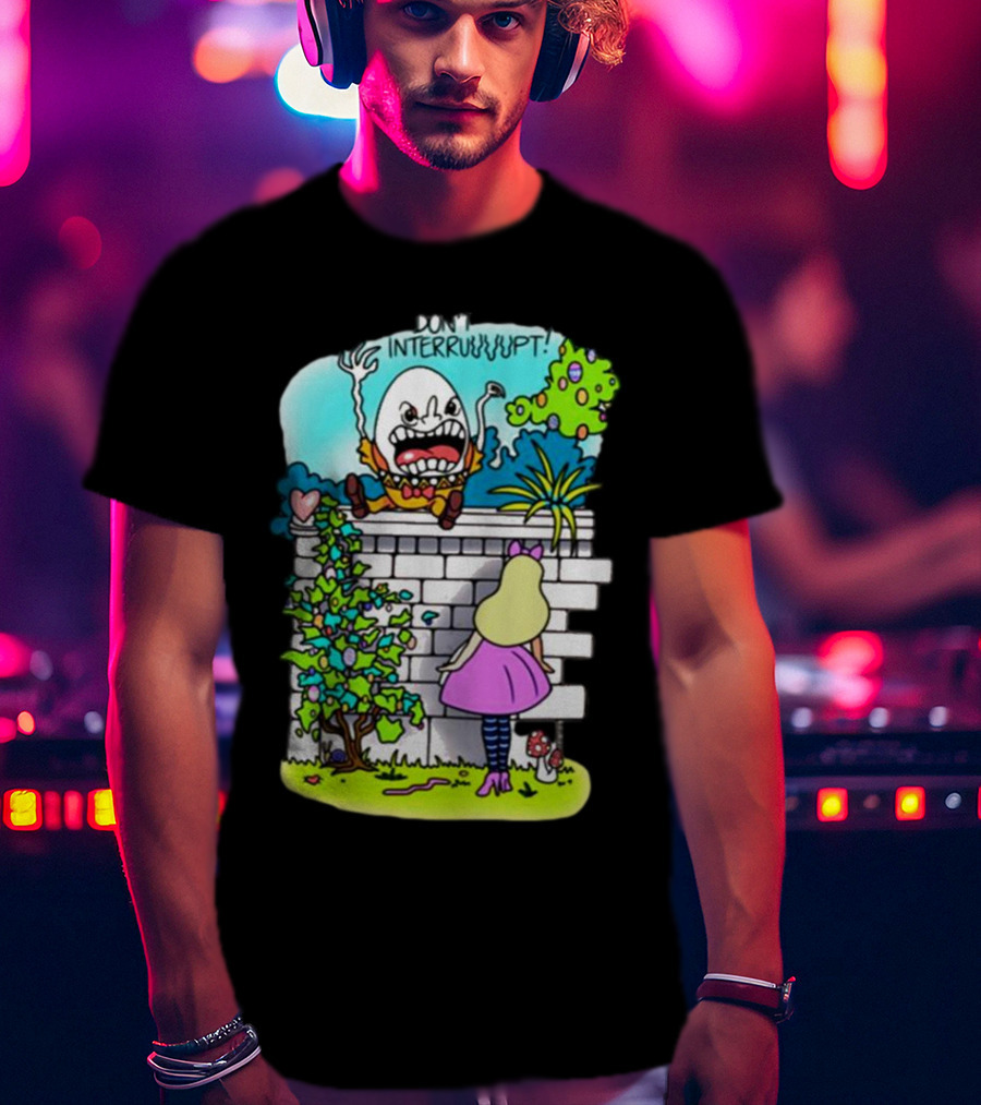 DON'T INTERRUPT Humpty Dumpty Angry On Wall With Curious Girl In Pink Dress And Striped Tights T-Shirt