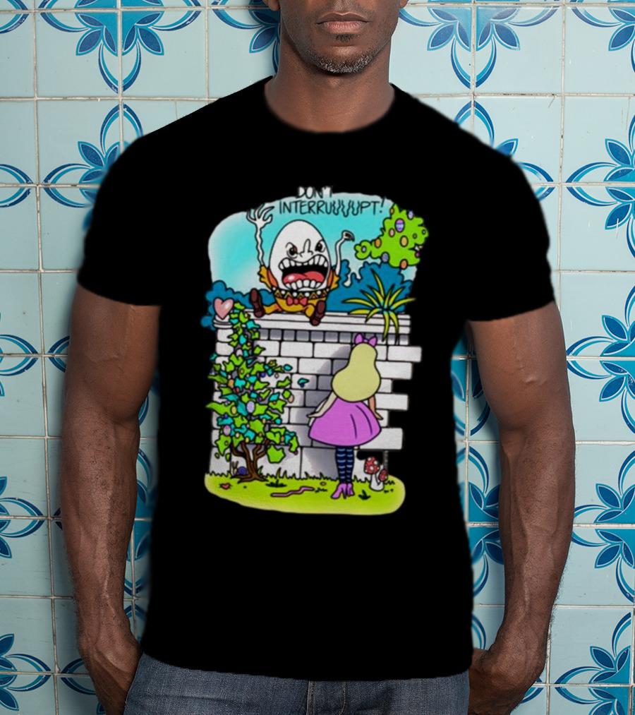 DON'T INTERRUPT Humpty Dumpty Angry On Wall With Curious Girl In Pink Dress And Striped Tights T-Shirt
