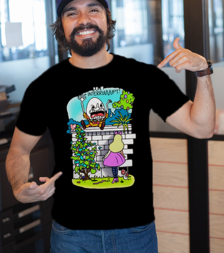 DON'T INTERRUPT Humpty Dumpty Angry On Wall With Curious Girl In Pink Dress And Striped Tights T-Shirt