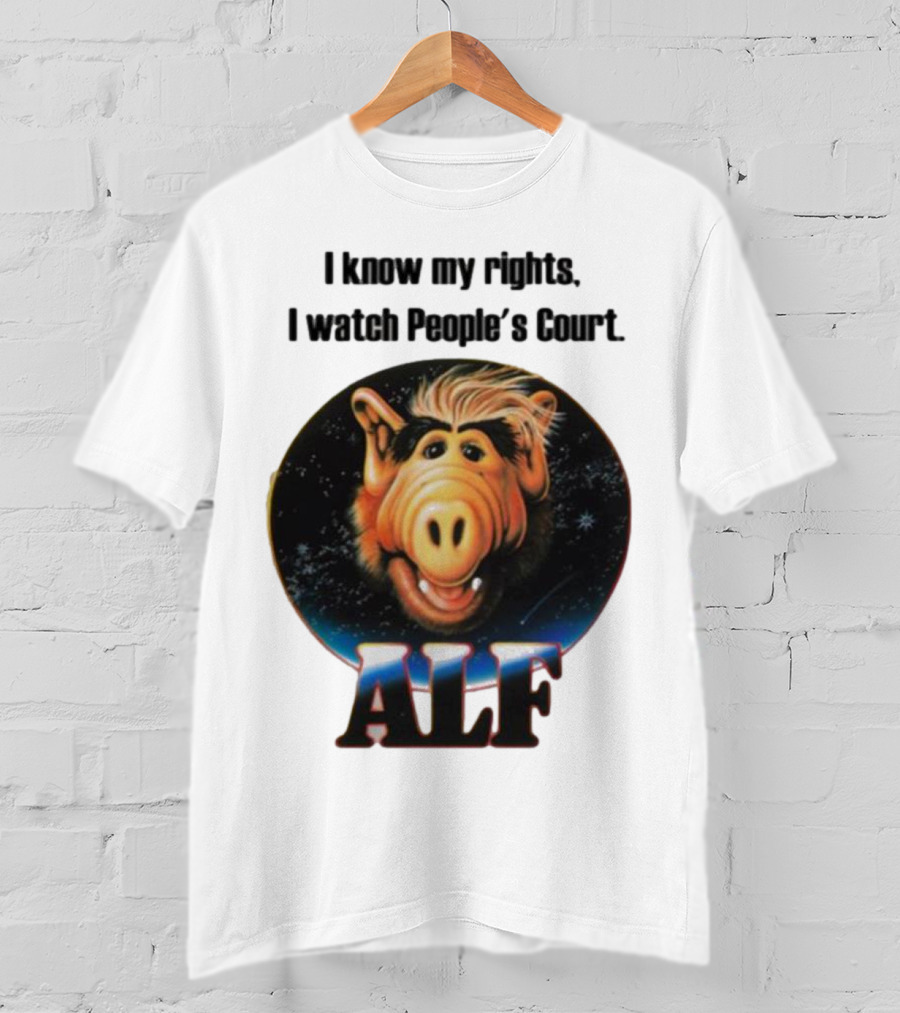 I Know My Rights I Watch People's Court ALF T-Shirt