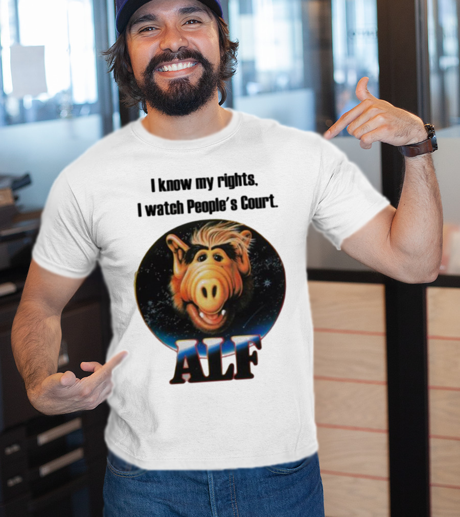 I Know My Rights I Watch People's Court ALF T-Shirt
