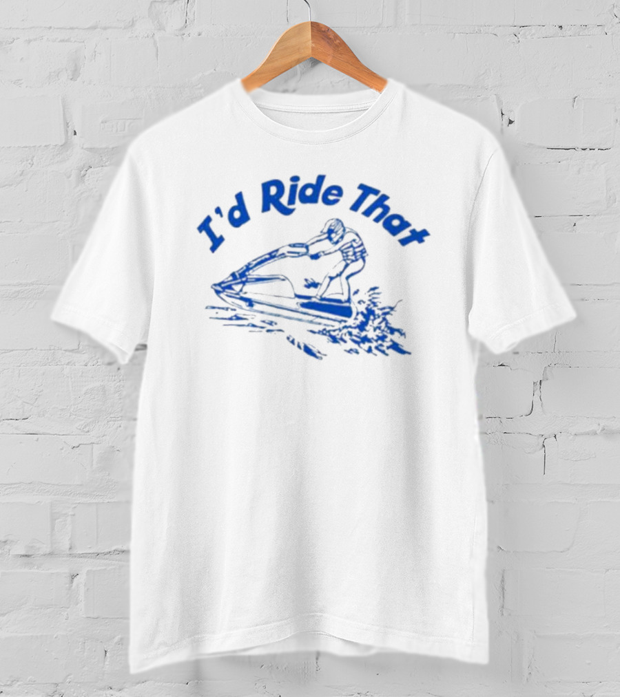 I'd Ride That Jet Ski Adventure T-Shirt
