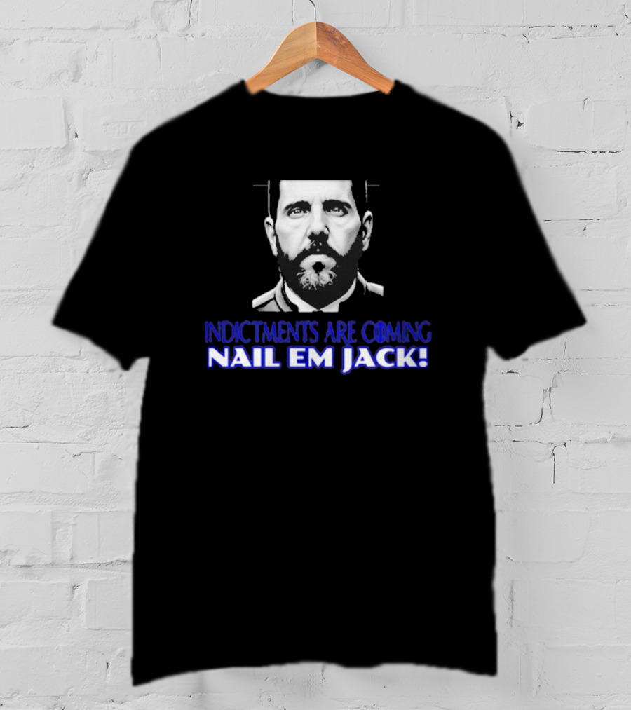 Indictments Are Coming Nail Em Jack Monochrome T-Shirt