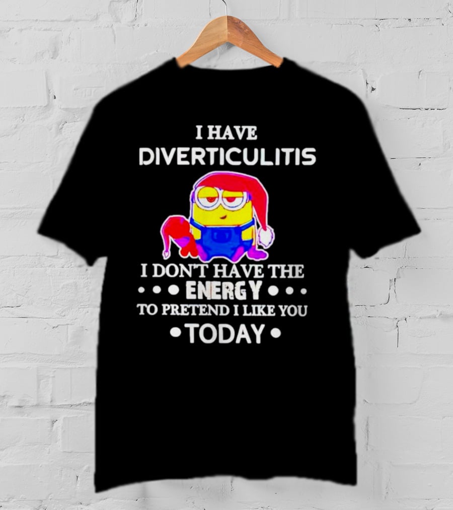 I Have Diverticulitis Minion Santa Hat I Don't Have The Energy To Pretend I Like You Today T-Shirt