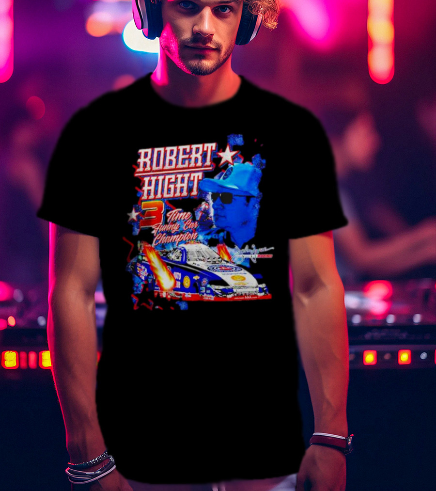 Robert Hight 3 Time Funny Car Champion Racing T-Shirt