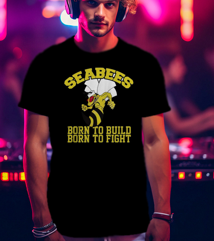 SEABEES Born To Build Born To Fight T-Shirt