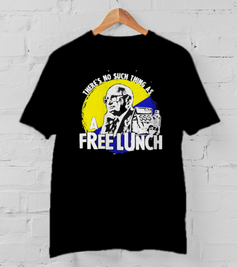 Uncle Milt Friedman There's No Such Thing As A Free Lunch Aerosmith T-Shirt