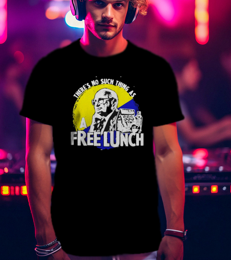 Uncle Milt Friedman There's No Such Thing As A Free Lunch Aerosmith T-Shirt