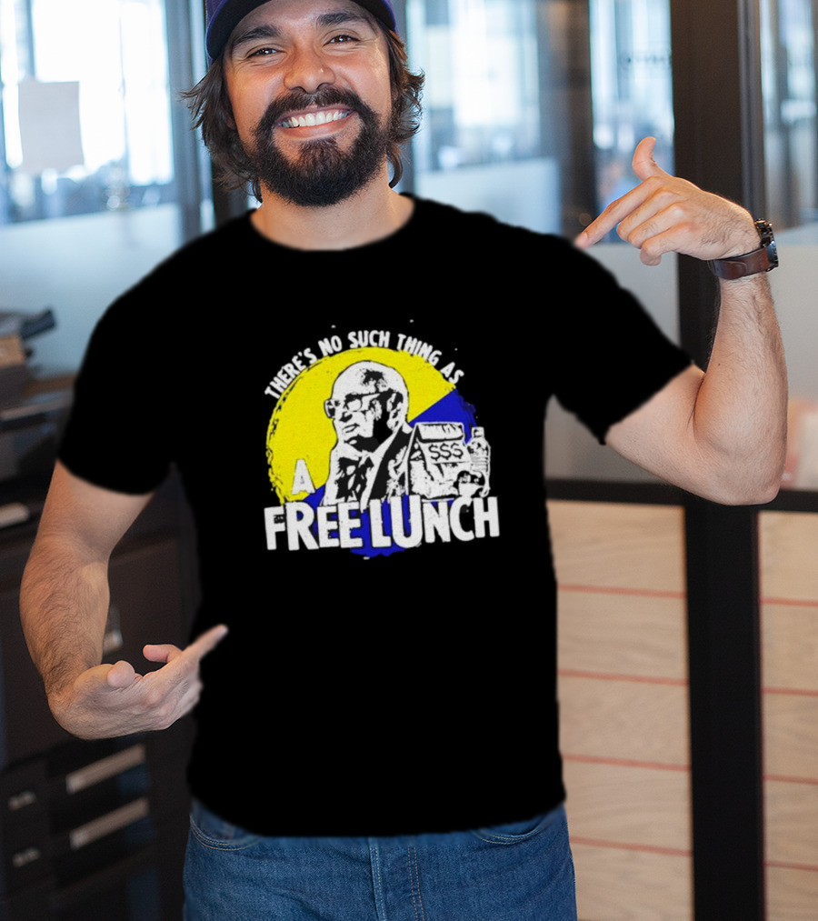 Uncle Milt Friedman There's No Such Thing As A Free Lunch Aerosmith T-Shirt