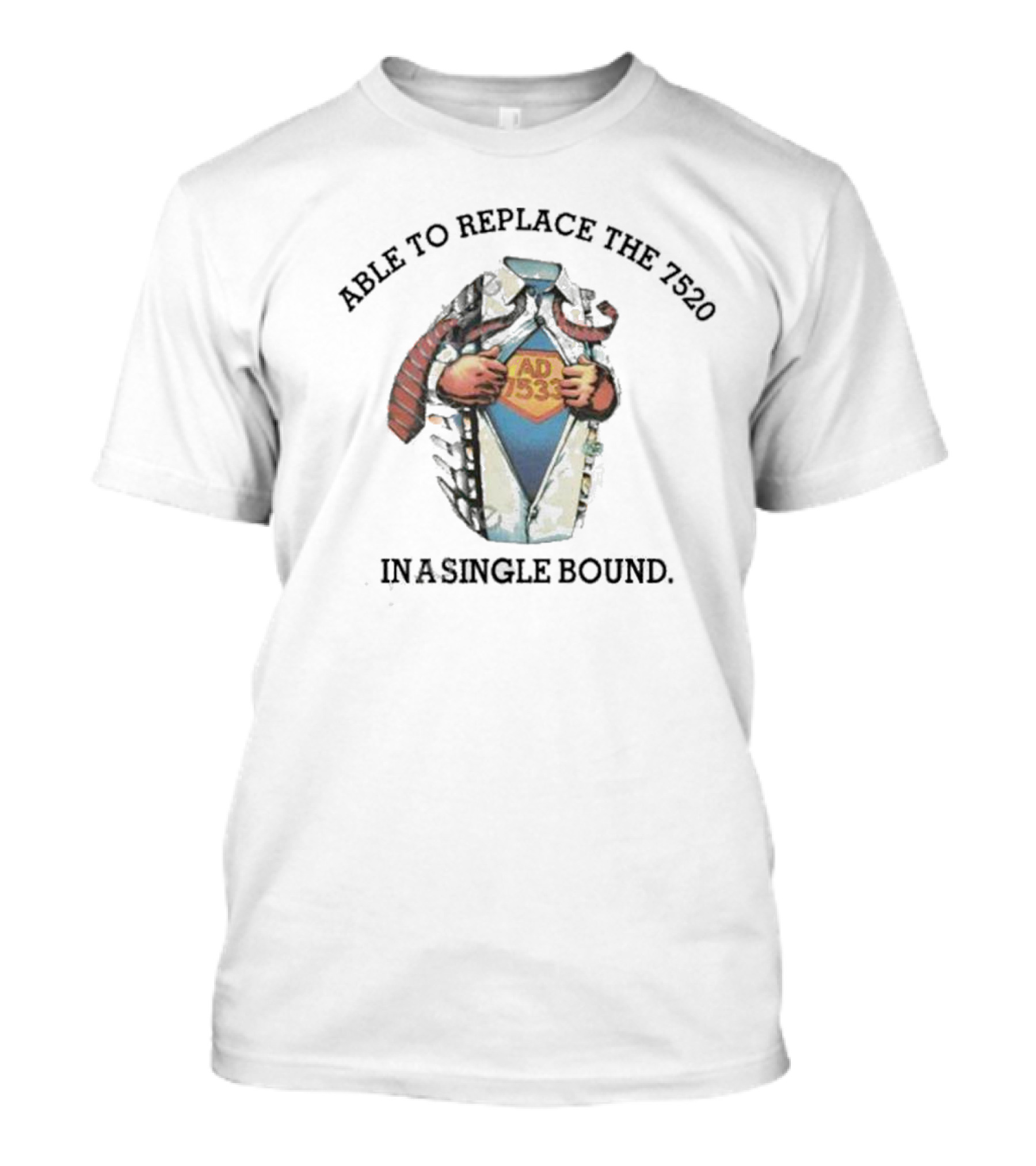 Able To Replace The 7520 In A Single Bound MAD 1330 T-Shirt