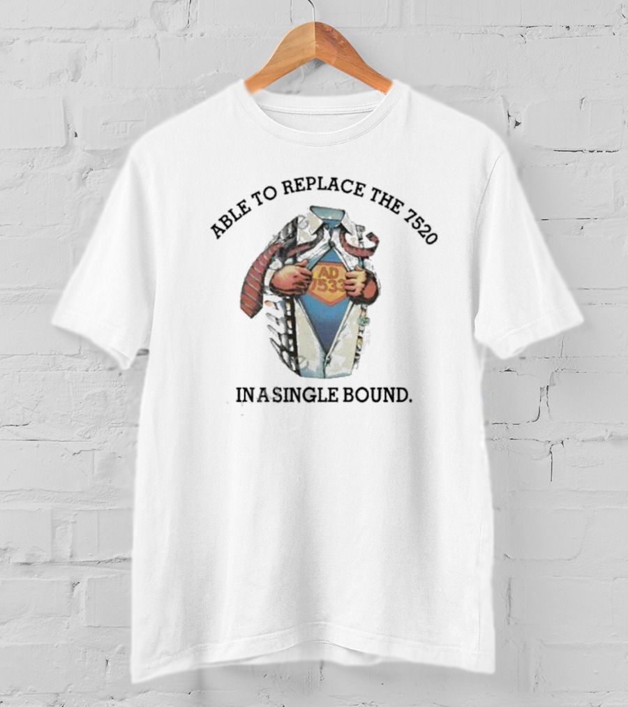 Able To Replace The 7520 In A Single Bound MAD 1330 T-Shirt