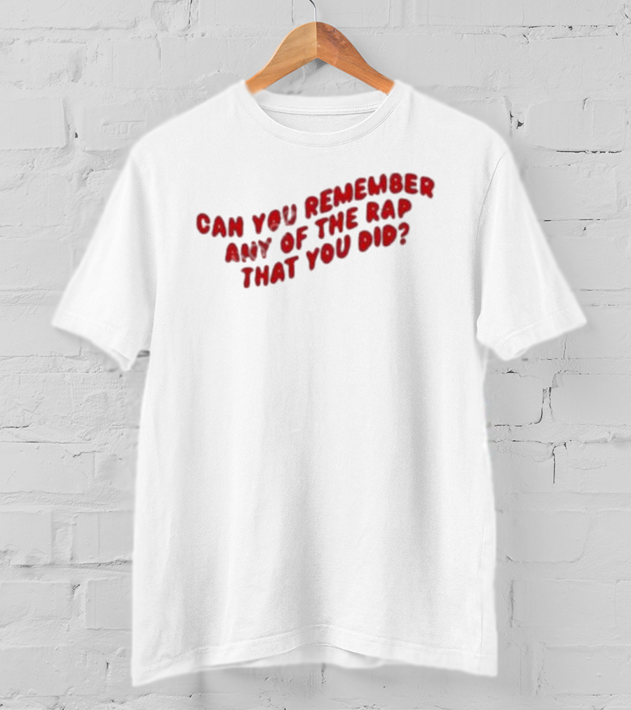 Can You Remember Any Of The Rap That You Did Iconic Fresh Prince Reference T-Shirt