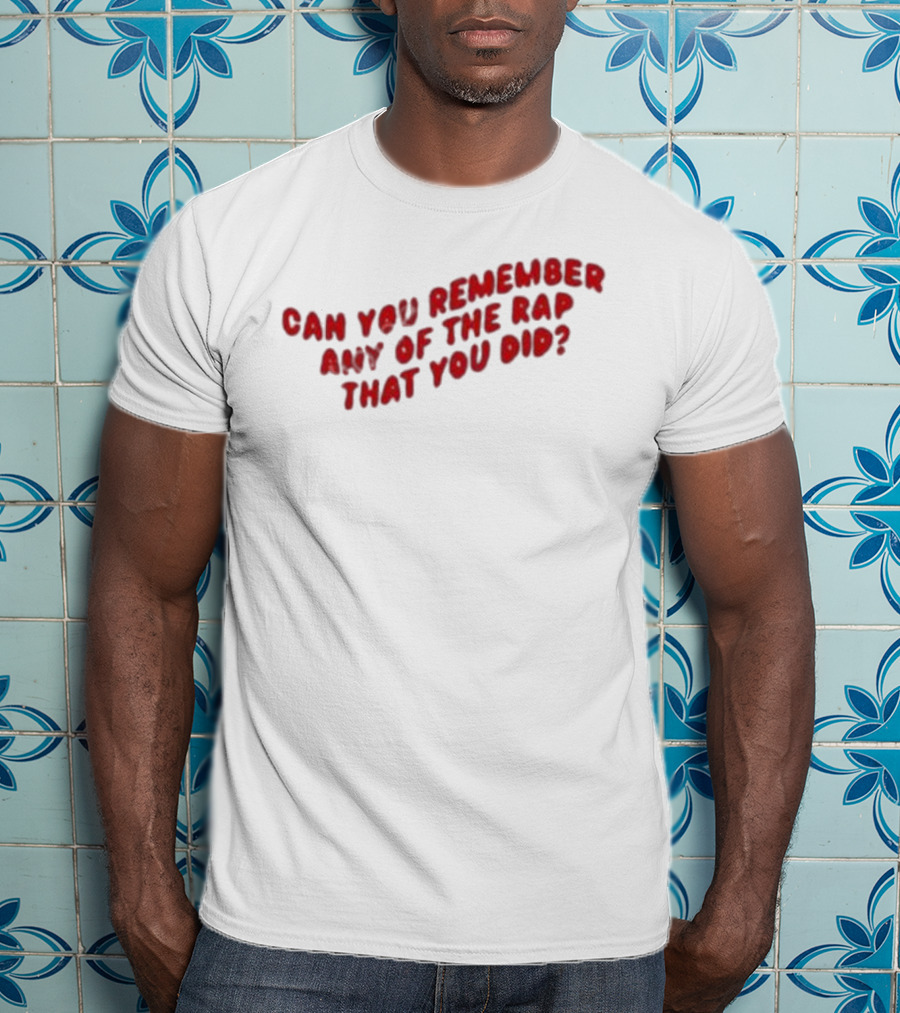 Can You Remember Any Of The Rap That You Did Iconic Fresh Prince Reference T-Shirt