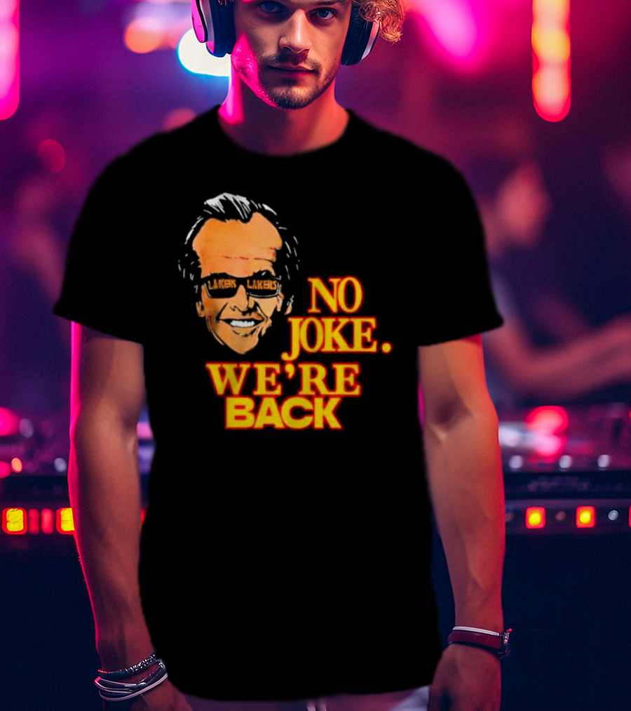 Lakers No Joke We’re Back T-Shirt