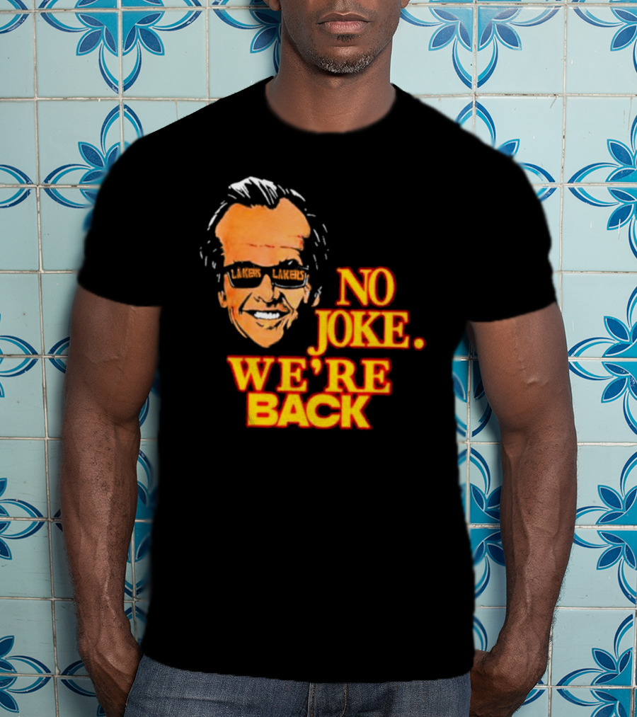 Lakers No Joke We’re Back T-Shirt