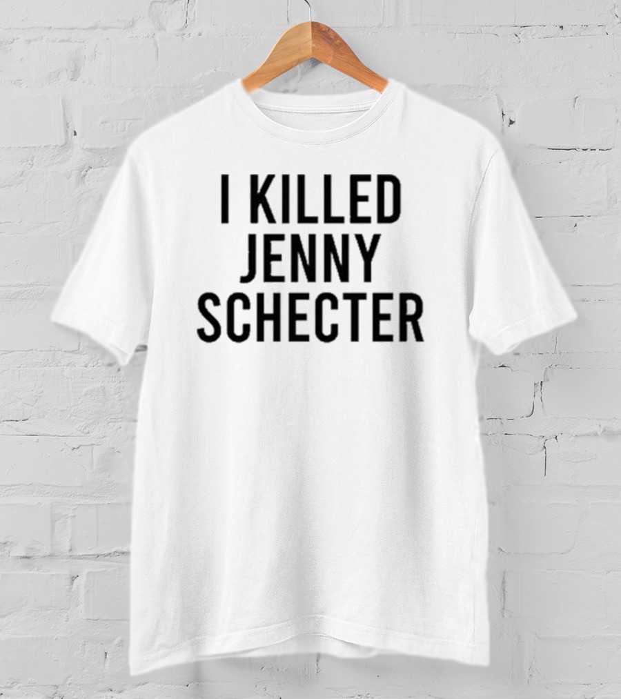 I Killed Jenny Schecter T-Shirt