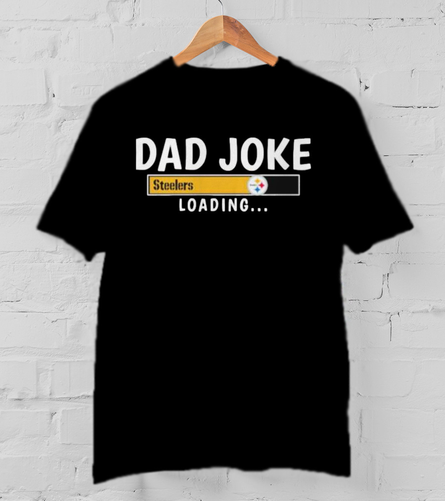 Pittsburgh Steelers Dad Joke Loading Football Humor T-Shirt