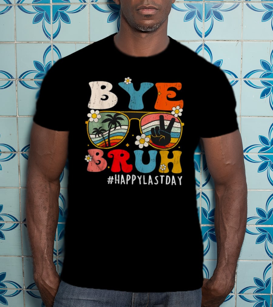 Bye Bruh Happy Last Day Sunglasses Peace Sign Retro Palm Trees T-Shirt