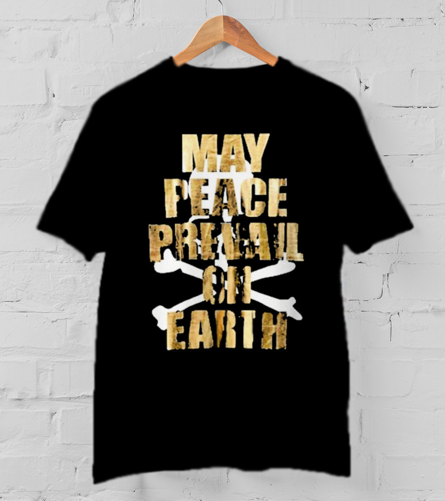 MAY PEACE PREVAIL ON EARTH With Crossbones T-Shirt