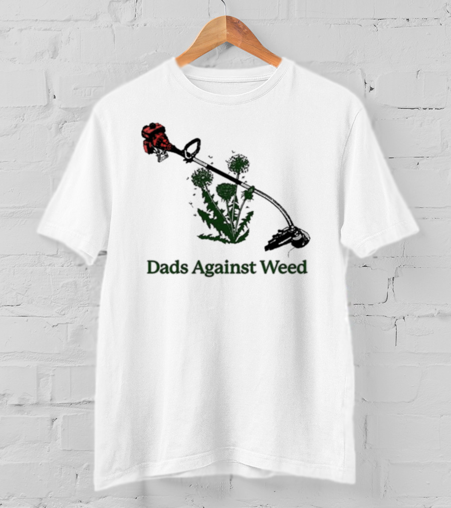 Dads Against Weed Funny Dad Lawn Humor T-Shirt