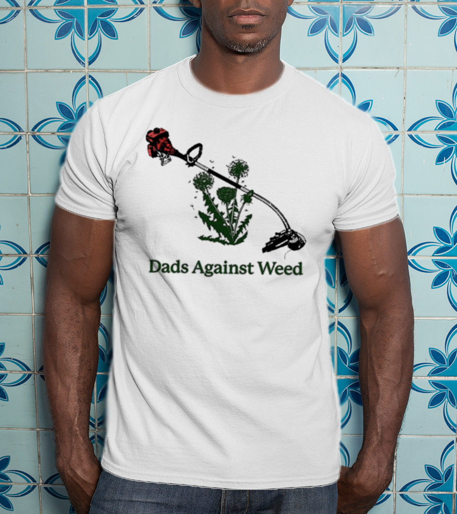 Dads Against Weed Funny Dad Lawn Humor T-Shirt