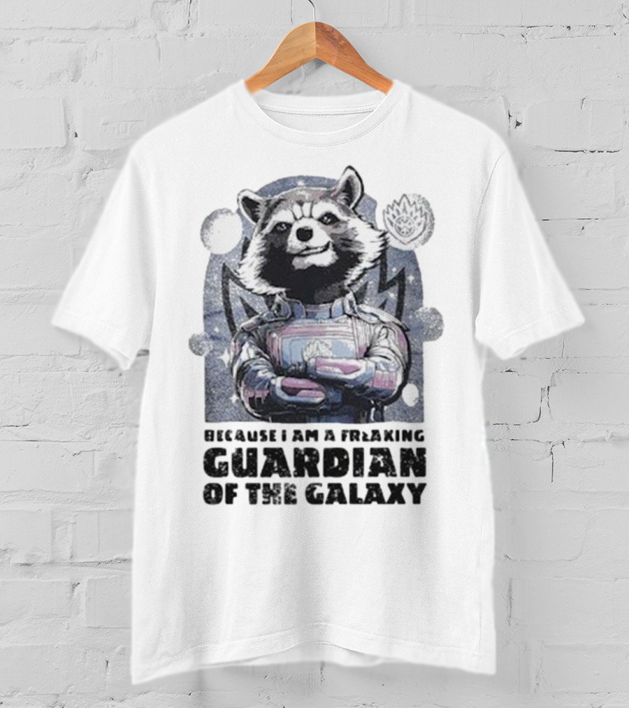 Rocket Raccoon Because I Am A Freaking Guardian Of The Galaxy T-Shirt