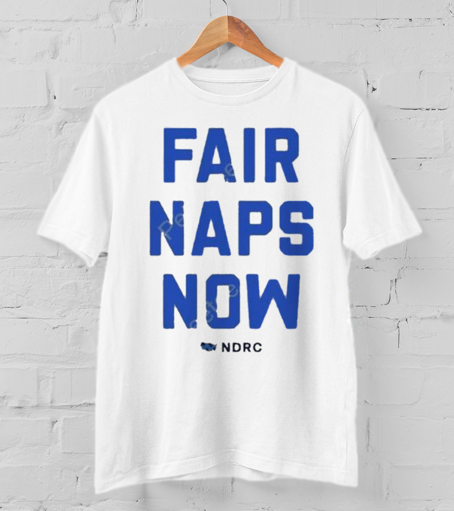 Fair Naps Now Ndrc T-Shirt