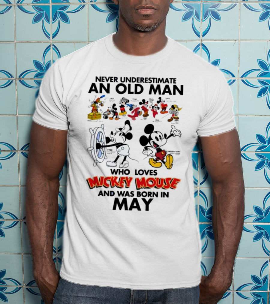 Never Underestimate An Old Man Born In May Who Loves Mickey Mouse T-Shirt