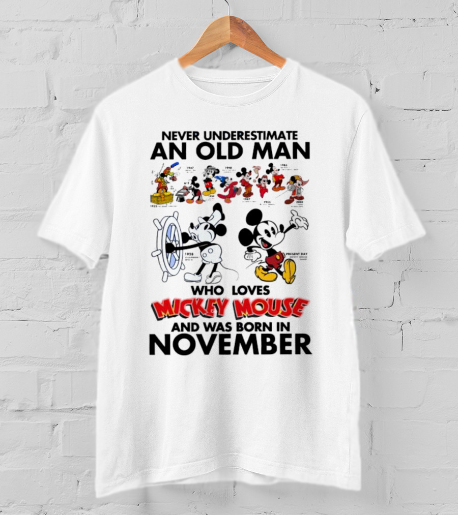 Never Underestimate An Old Man Who Loves Mickey Mouse Born In November T-Shirt