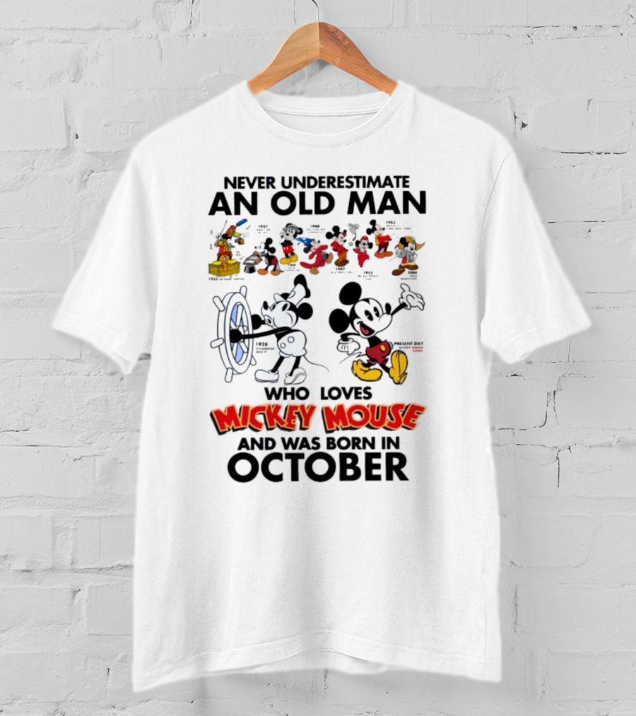 Never Underestimate An Old Man Born In October Who Loves Mickey Mouse T-Shirt