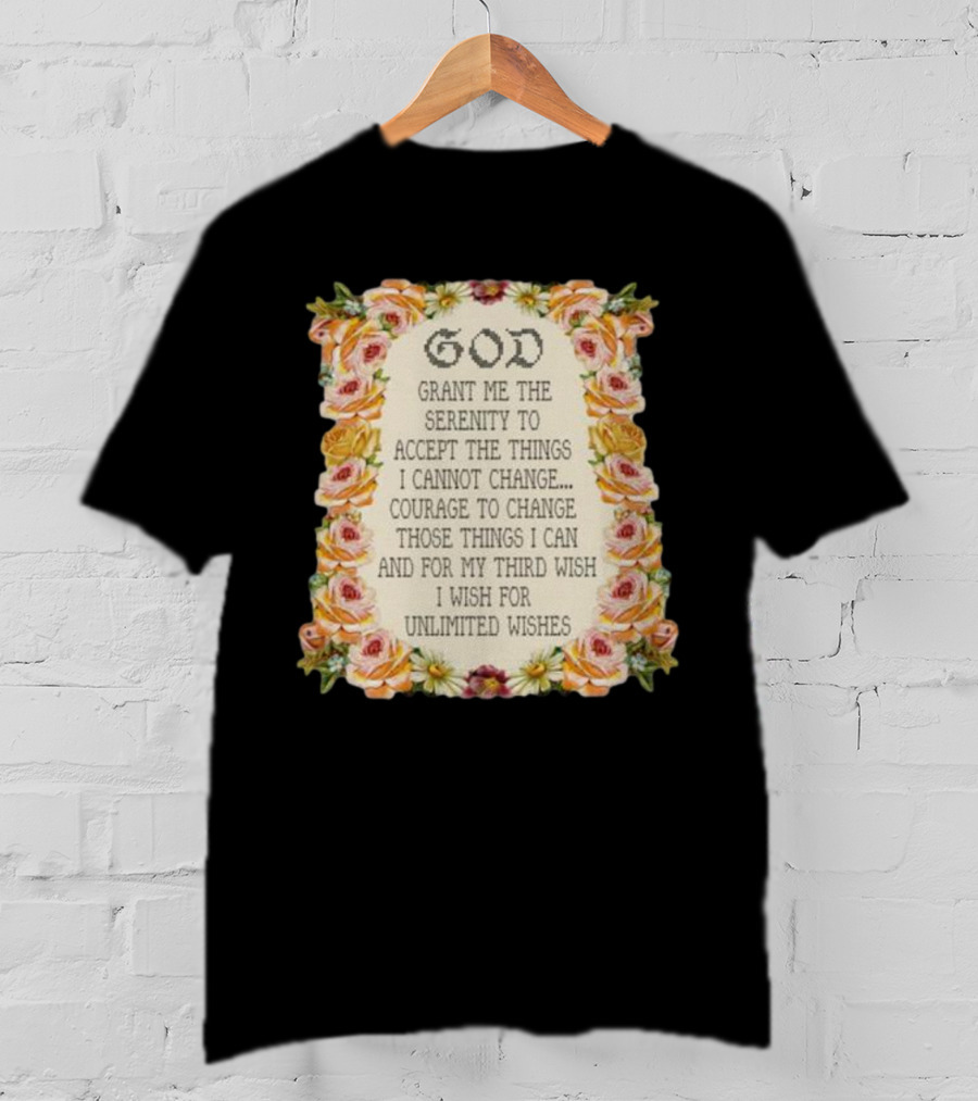 God Grant Me The Serenity Prayer Courage To Change Unlimited Wishes Floral T-Shirt