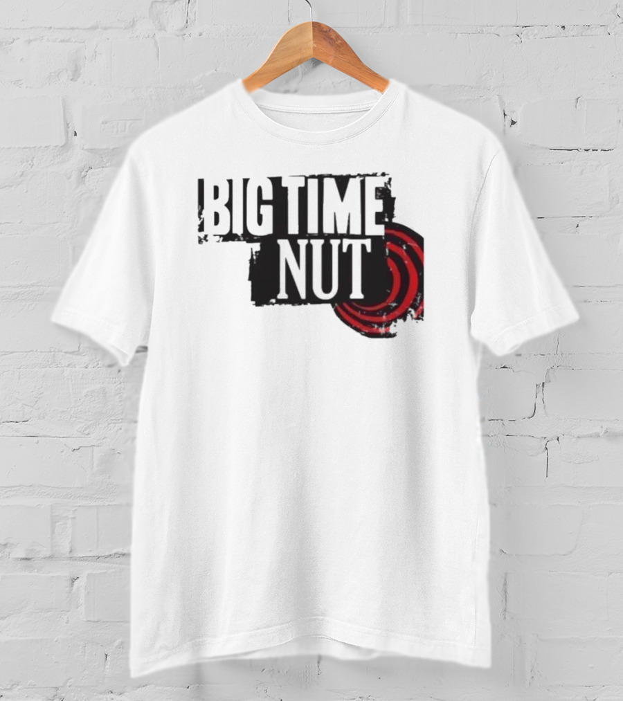 Big Time Rush Meme Big Time Nut Portland Trail Blazers T-Shirt